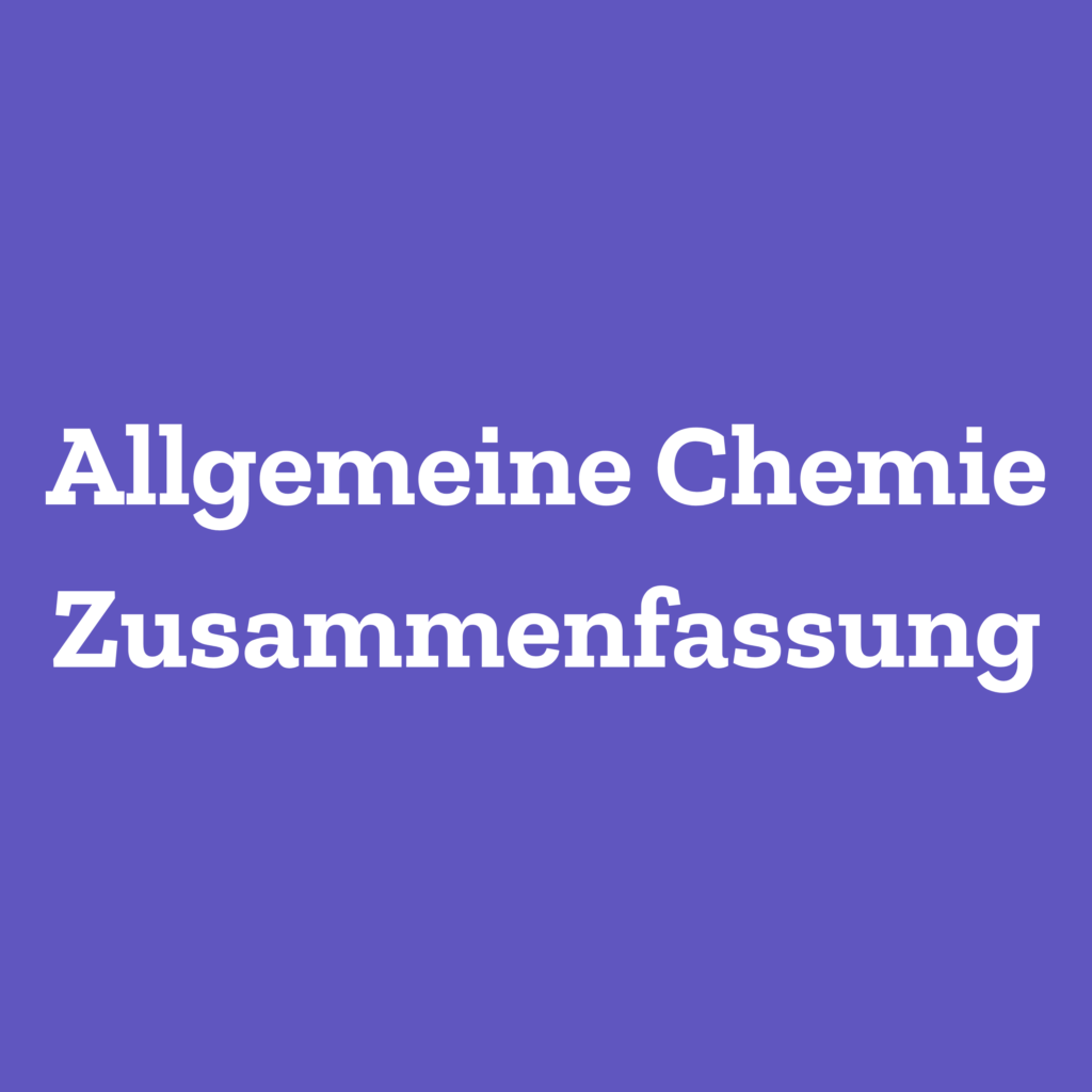 Allgemeine Chemie Zusammenfassung