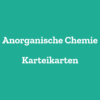 Anorganische Chemie Karteikarten