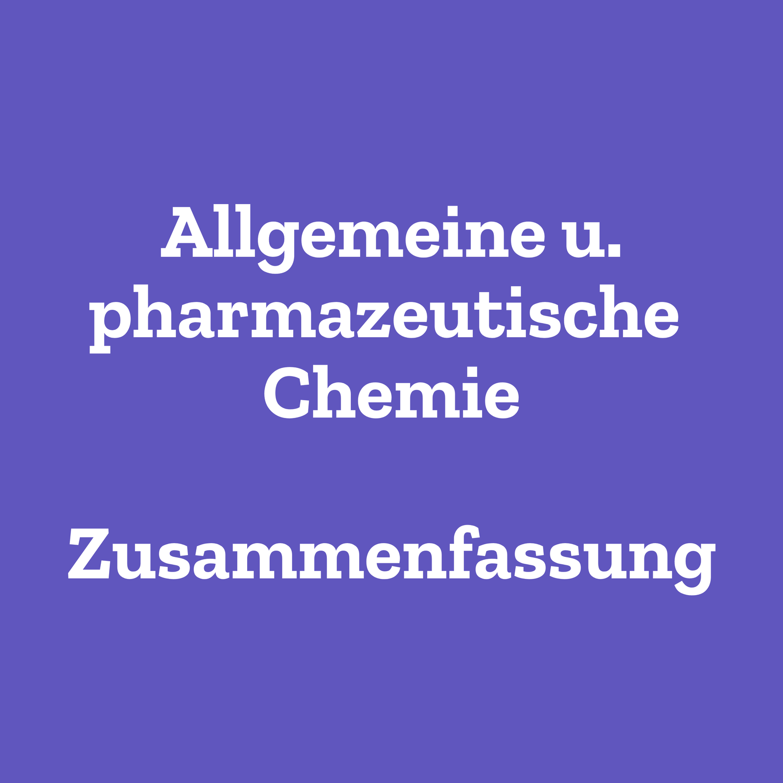 Allgemeine u. Pharmazeutische Chemie Zusammenfassung