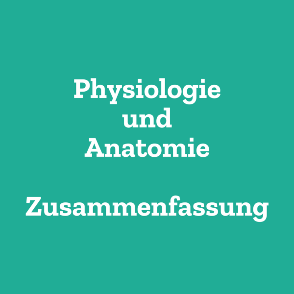 Physiologie u Anatomie Zusammenfassung