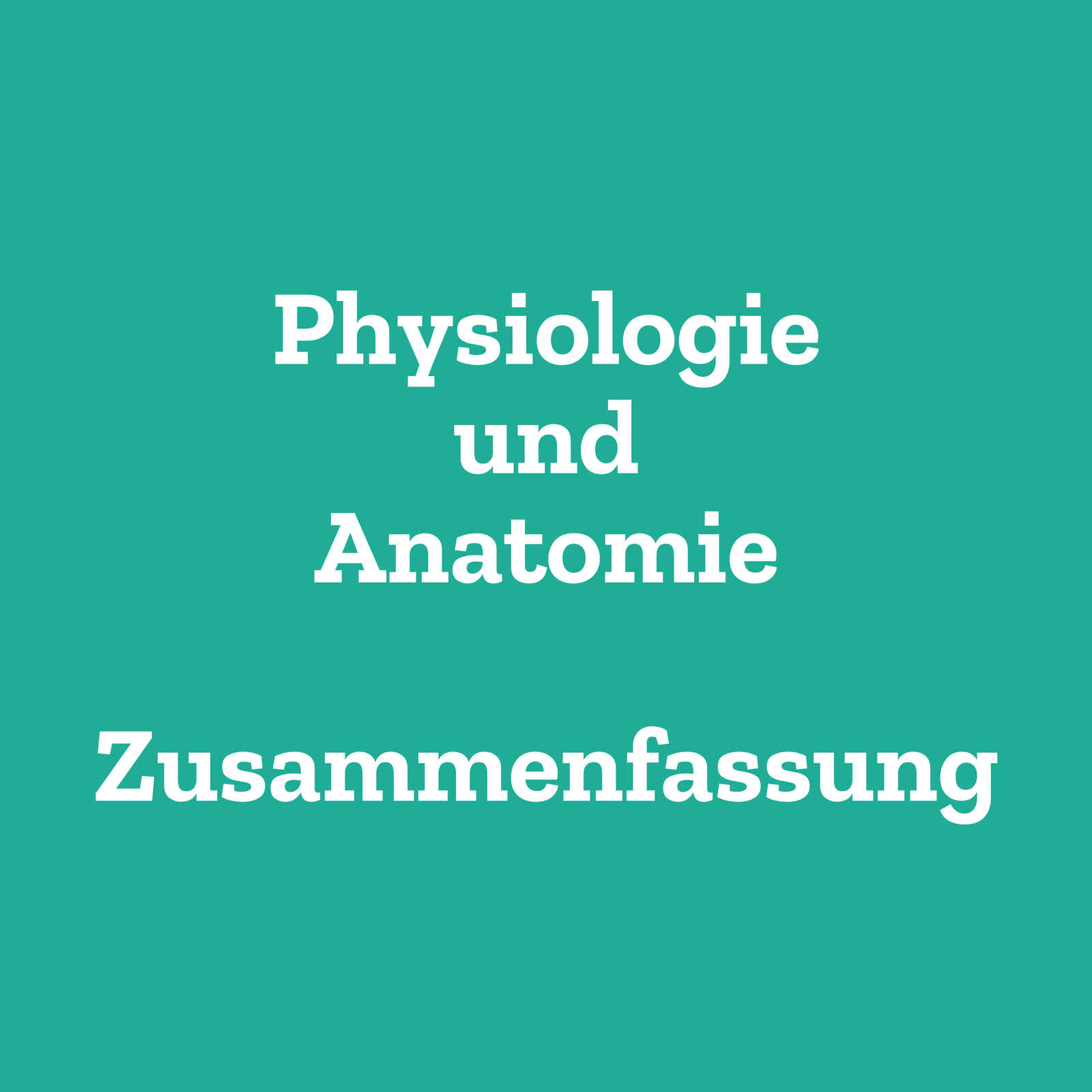 Physiologie und Anatomie Zusammenfassung